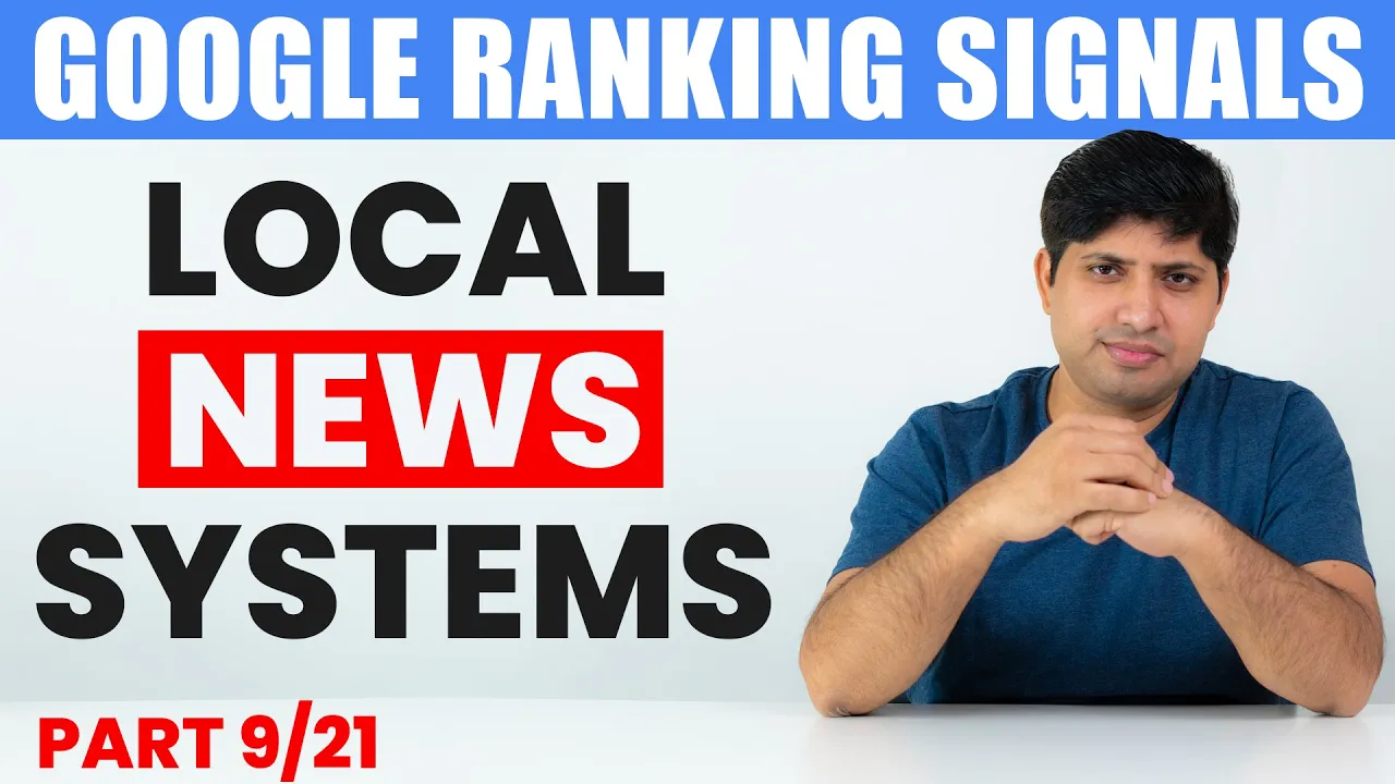 Understanding Local News Systems and Google Ranking Signals 📈