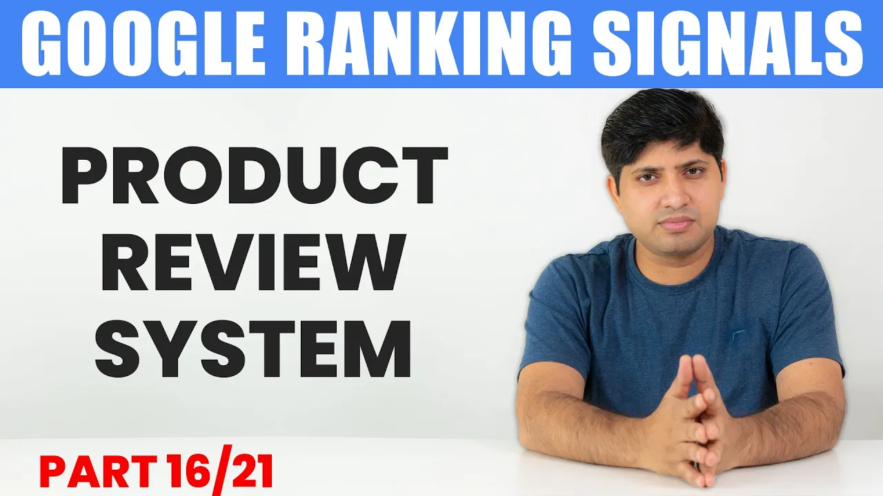 Understanding the Product Review System: Google Ranking Signals Explained